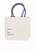 Never a Dull Moment Canvas Bag