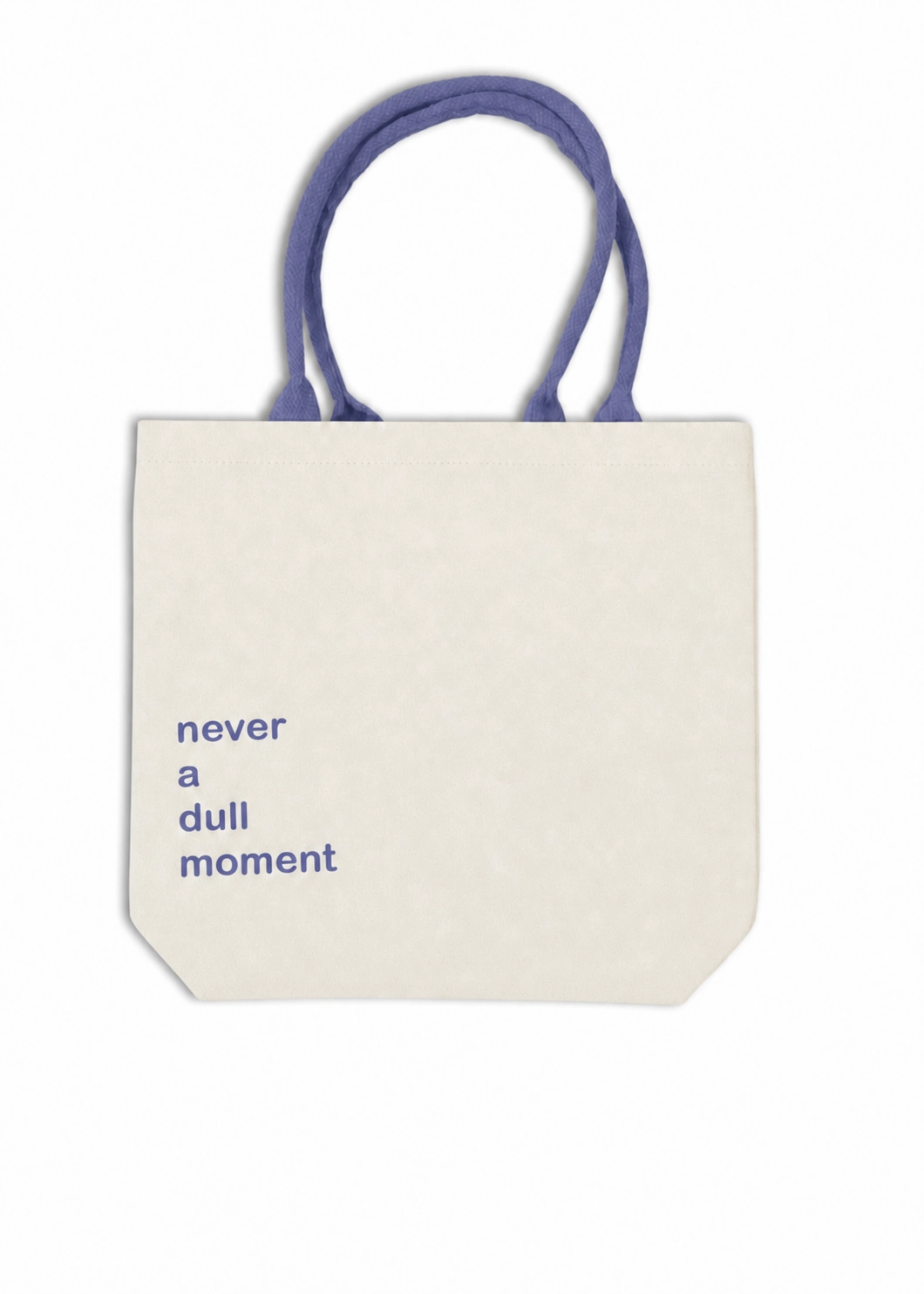 Never a Dull Moment Canvas Bag